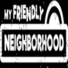 My Friendly Neighborhood